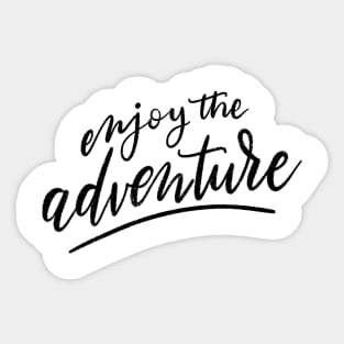 Enjoy the adventu Sticker